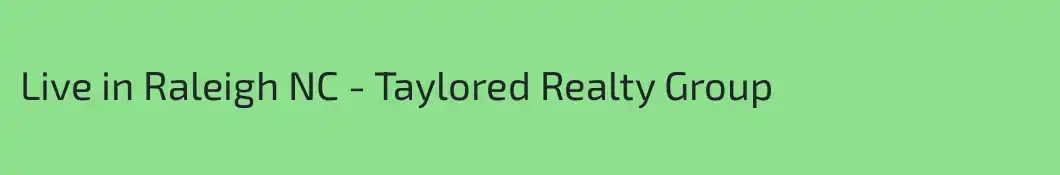 Live in Raleigh NC - Taylored Realty Group